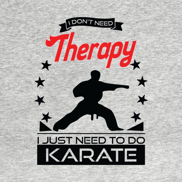 Karate - Better Than Therapy Gift For Karateka by OceanRadar